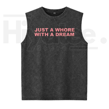 Just A Whore With A Dream Graphic Washed Vest – Funny Sarcastic Slogan Tank Top, Vintage Style Unisex Streetwear