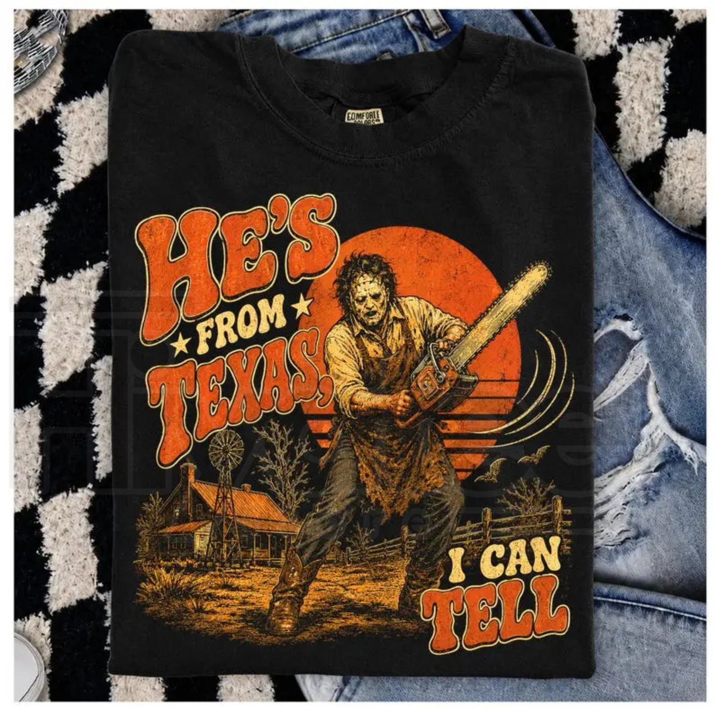 He's From Texas I Can Tell T-Shirt – Chainsaw Horror Halloween Slasher Graphic Tee