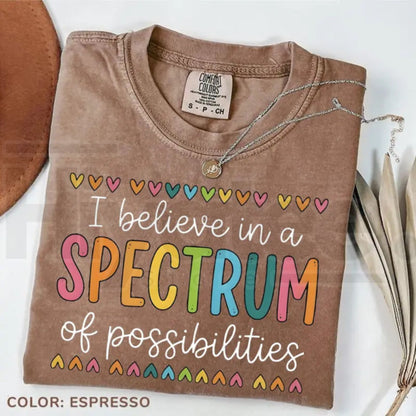 Comfort Colors® I Believe In A Spectrum Of Possibilities T-Shirt – SPED Teacher & Neurodiversity Gift