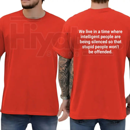 We Live In A Time Intelligent People Are Being Silenced T-Shirt – Funny Sarcastic Quote Tee