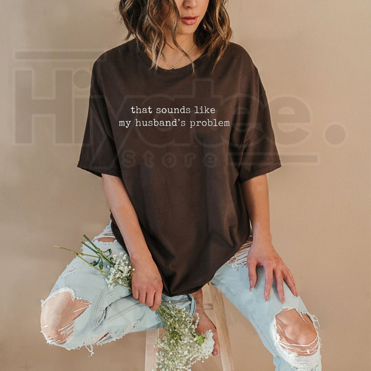 Sounds Like My Husband's Problem Shirt – Funny Sarcastic Wife Tee