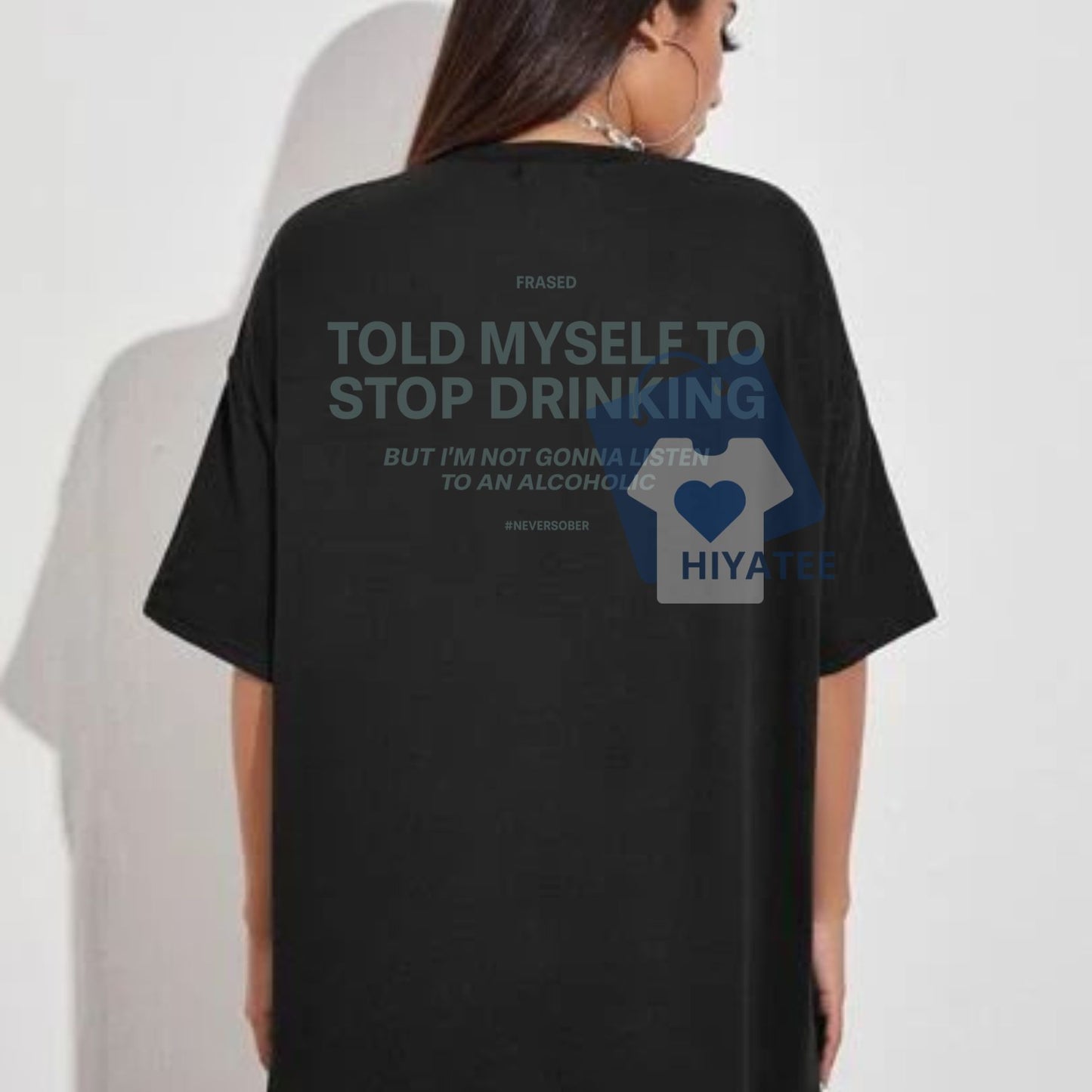 Never Listen to an Alcoholic T-Shirt – Funny Quote of the Day Tee, Sarcastic Graphic Shirt
