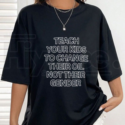 Teach Your Kids to Change Their Oil T-Shirt – Sarcastic Statement Tee