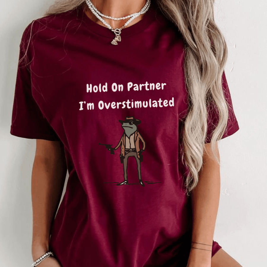 Hold On Partner Im Overstimulated tshirt, Cowboy Frog tshirt, Gen Z Shirt Funny Meme tshirt Unisex - Hiyatee