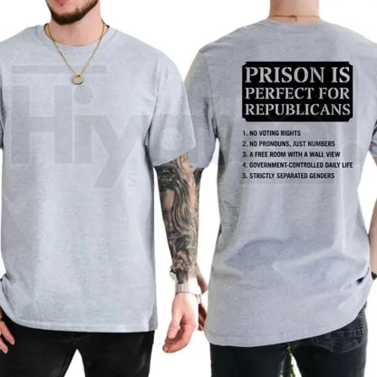 Prison Is Perfect For Republicans T-Shirt – Funny Anti-Trump 8647 Liberal Tee