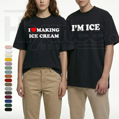 I’m Ice and I Love Making Ice Cream T-Shirt – Funny Couple Graphic Tee, Sarcastic Streetwear for Men