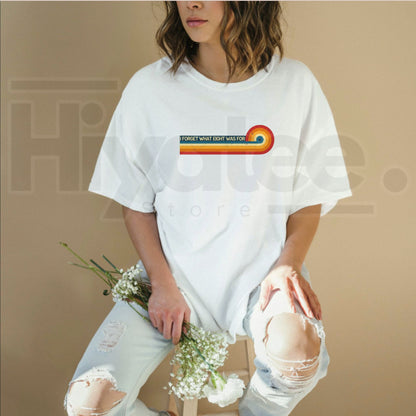 Retro Stripes Funny Saying I Forget What Eight Was For T-Shirt – 80s Vintage Music Lyric Quote Graphic Tee