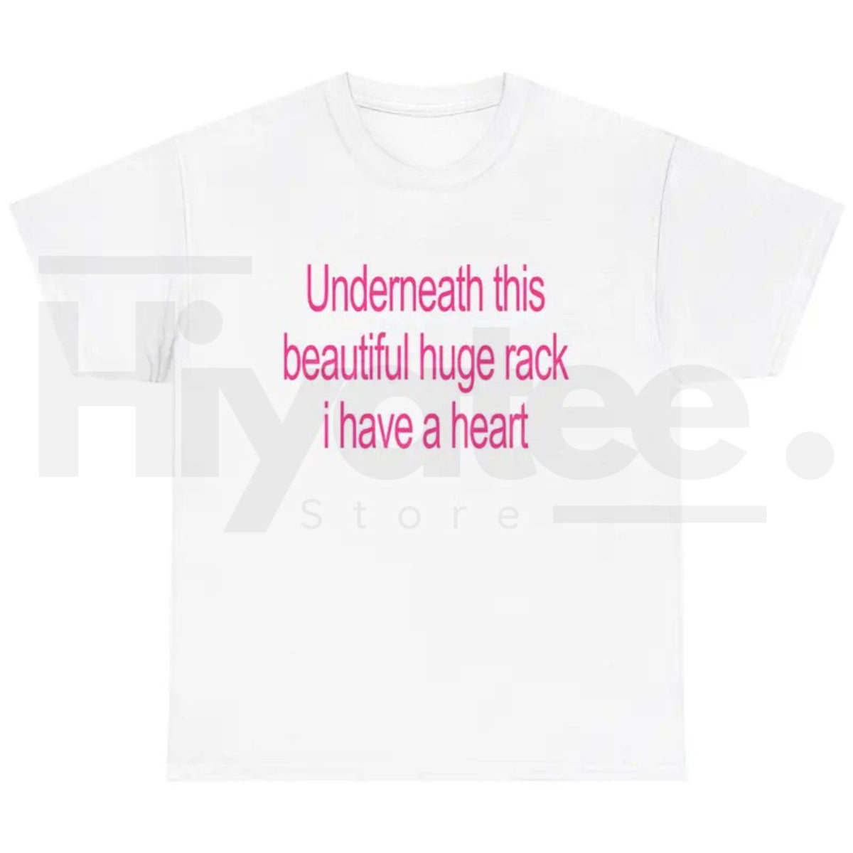 Underneath This Beautiful Huge Rack I Have A Heart T-Shirt – Funny Graphic Tee