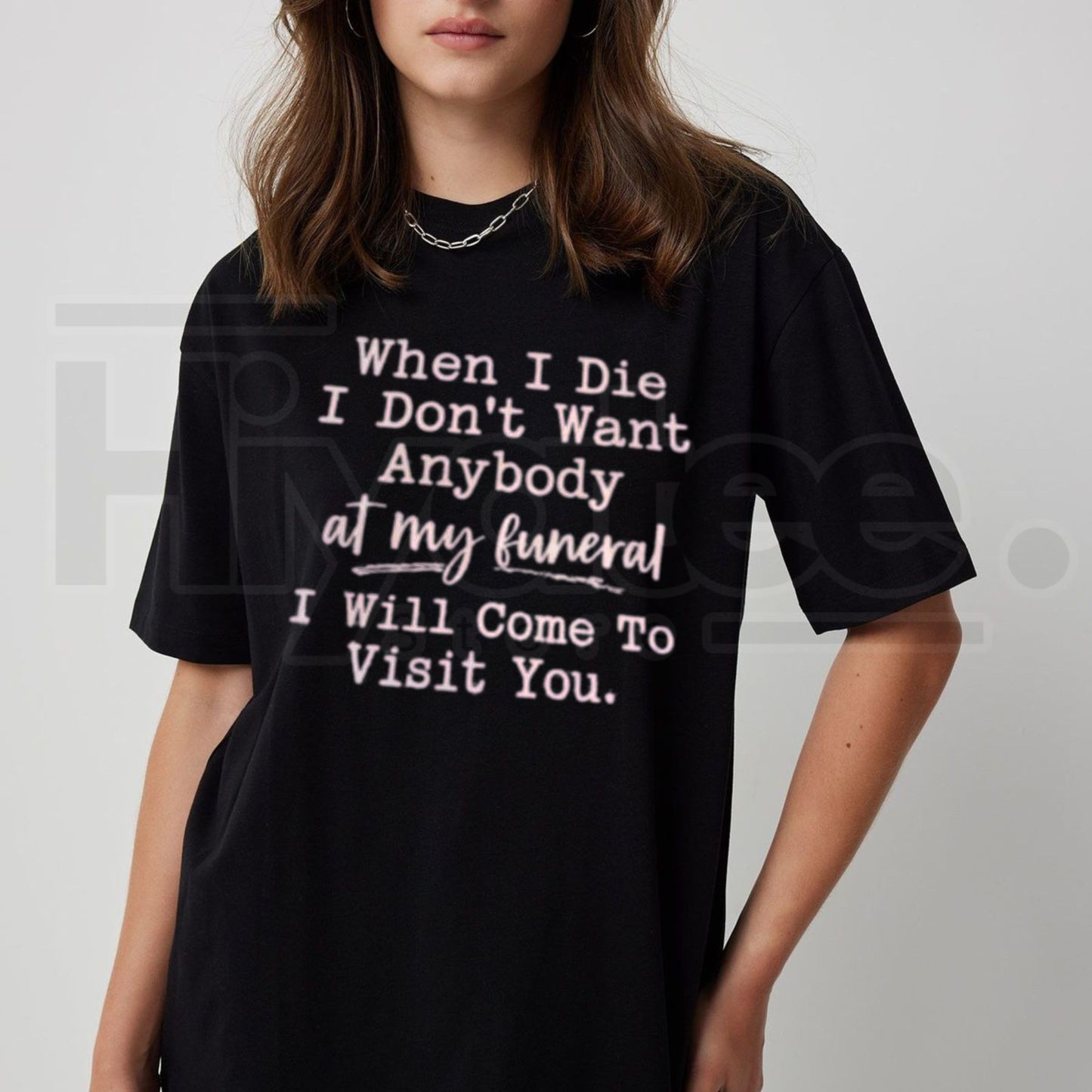 Funny Sarcastic Haunting T-Shirt – When I Die I Will Come To Visit You Tee