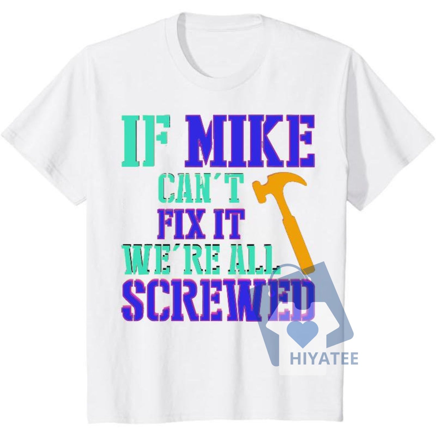 Funny Mike T-Shirt – ‘If Mike Can’t Fix It’ Handyman Humor Tee, Gift for Dads & DIY Guys
