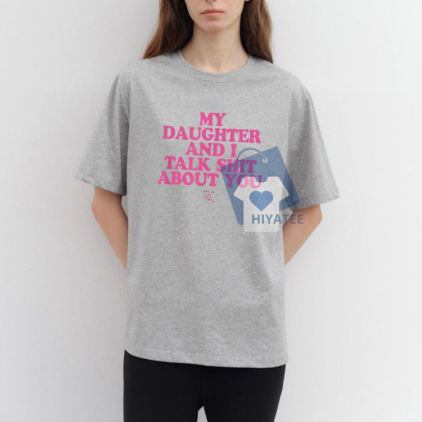 My Daughter and I Talk Sh*t About You Shirt – Funny Mom Gift Tee