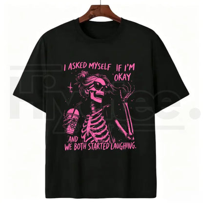 Asked Myself If I'm Okay We Both Start Laughing T-Shirt – Trendy Skeleton Graphic Tee