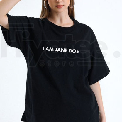 I Am Jane Doe T-Shirt – Statement Graphic Tee