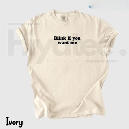 Blink If You Want Me Heavy Cotton Unisex Streetwear Tee