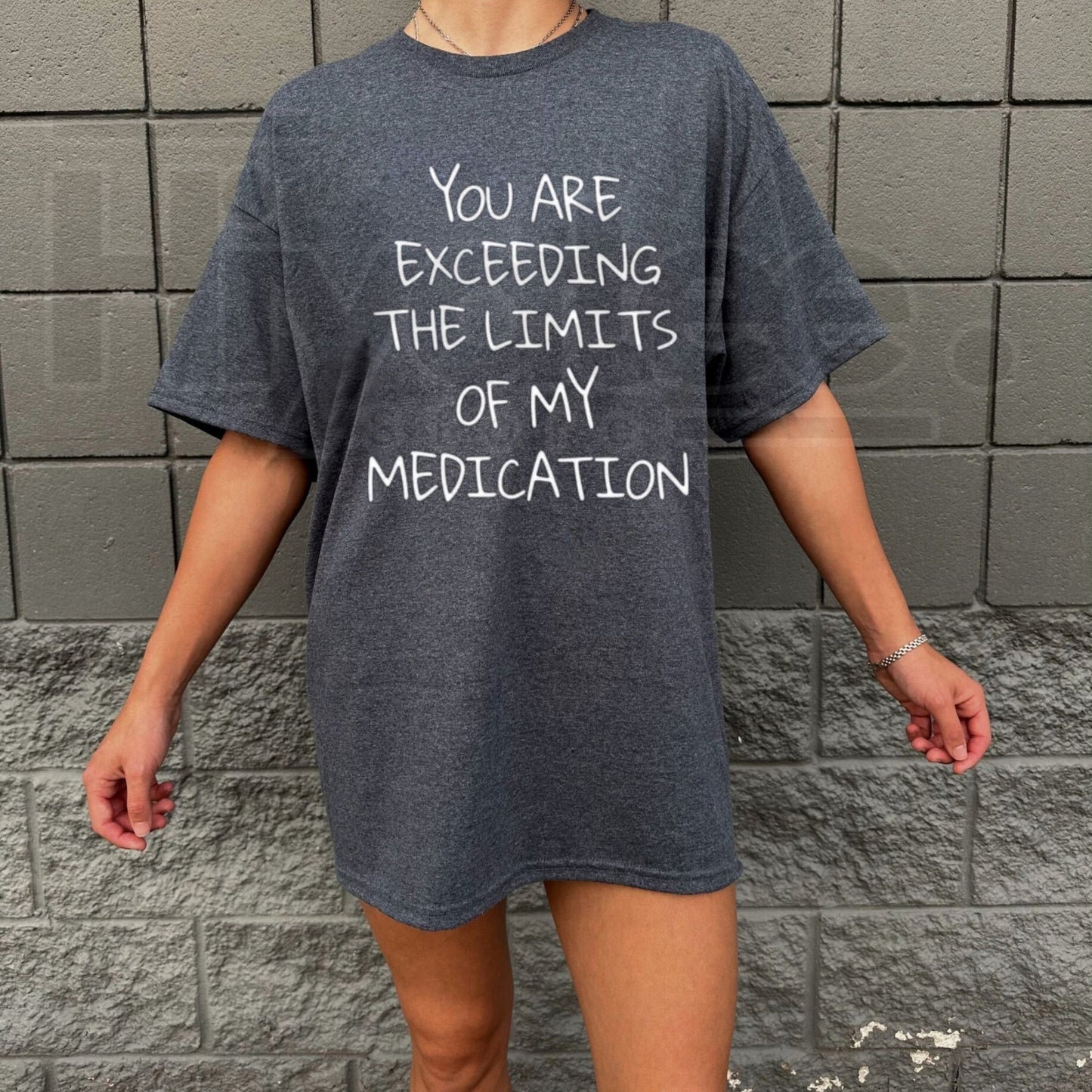 You Exceed My Medication Limits T-Shirt