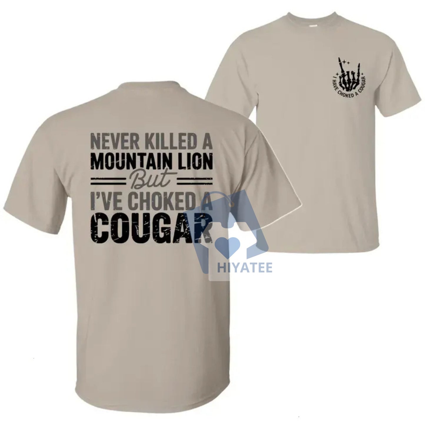 Never Killed a Mountain Lion But I Have Choked a Cougar Shirt – Funny 2-Sided Graphic Tee for Men & Women