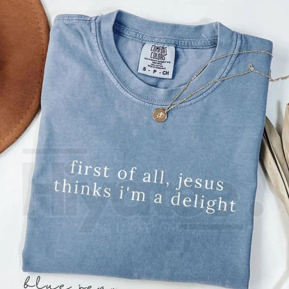 Comfort Colors® Jesus Thinks I'm A Delight Shirt – Funny Sarcastic Christian Women Tee