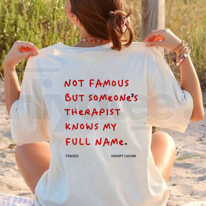 Not Famous But Someone's Therapist Knows My Full Name T-Shirt – Therapy Humor Tee