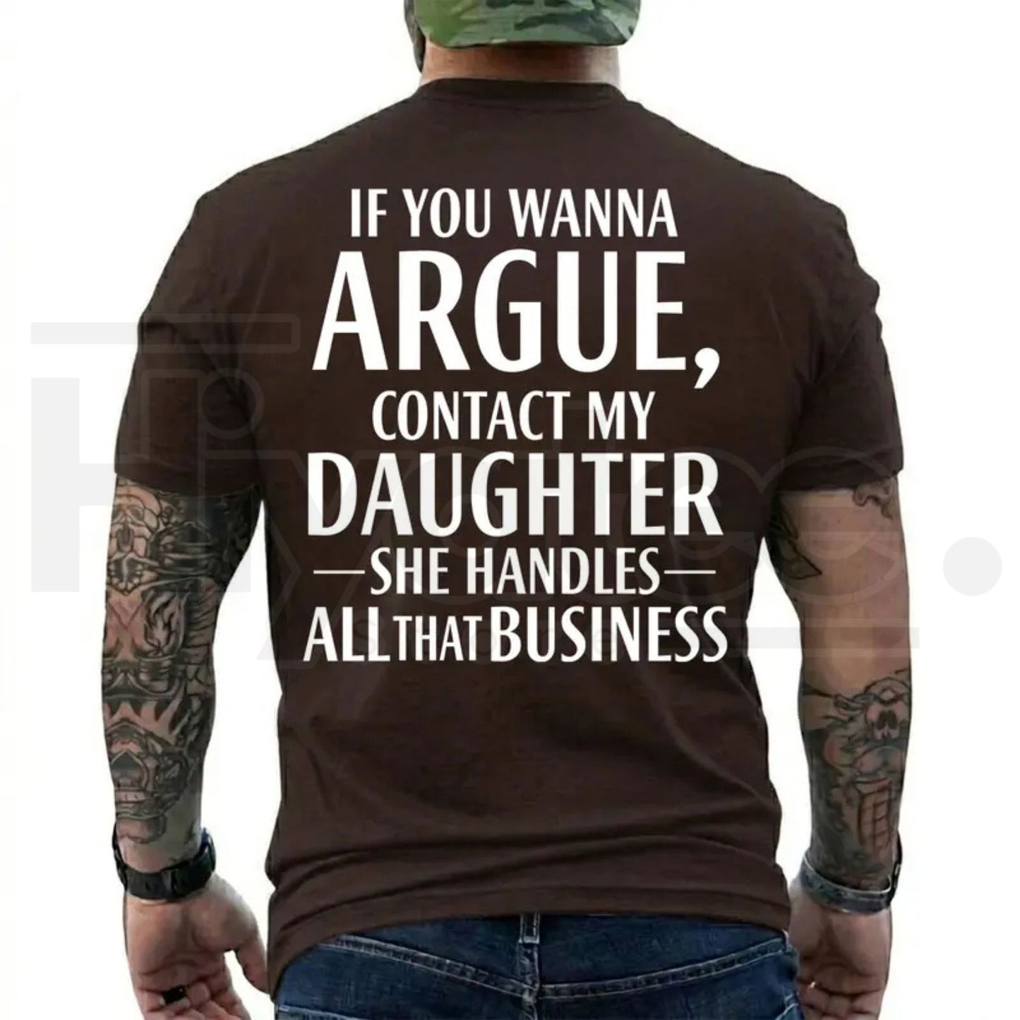 If You Wanna Argue Contact My Daughter T-Shirt – Funny Mom Dad Quote Tee