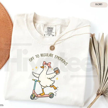 Comfort Colors Off To Regulate Emotions Shirt Silly Goose Mental Health Tee