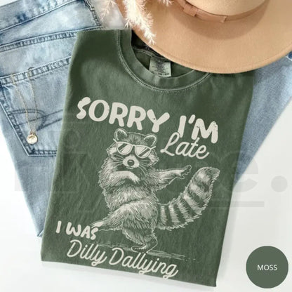 Comfort Colors Funny Raccoon Sorry I'm Late Shirt – Sarcastic Dilly Dallying Trash Panda Meme T-Shirt