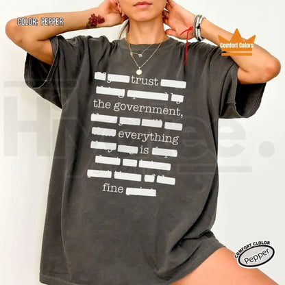 Everything Is Fine Trust Your Government Redacted Meme T-Shirt – Funny Political Graphic Tee, Sarcastic Conspiracy Theory Shirt