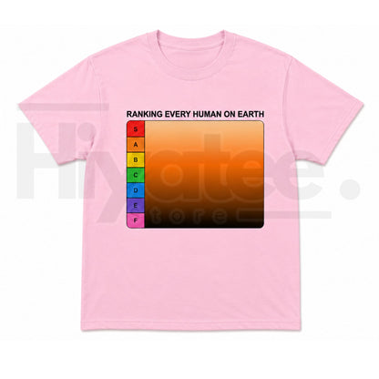 Ranking Every Human On Earth Tier List T-Shirt – Funny Internet Meme Tee