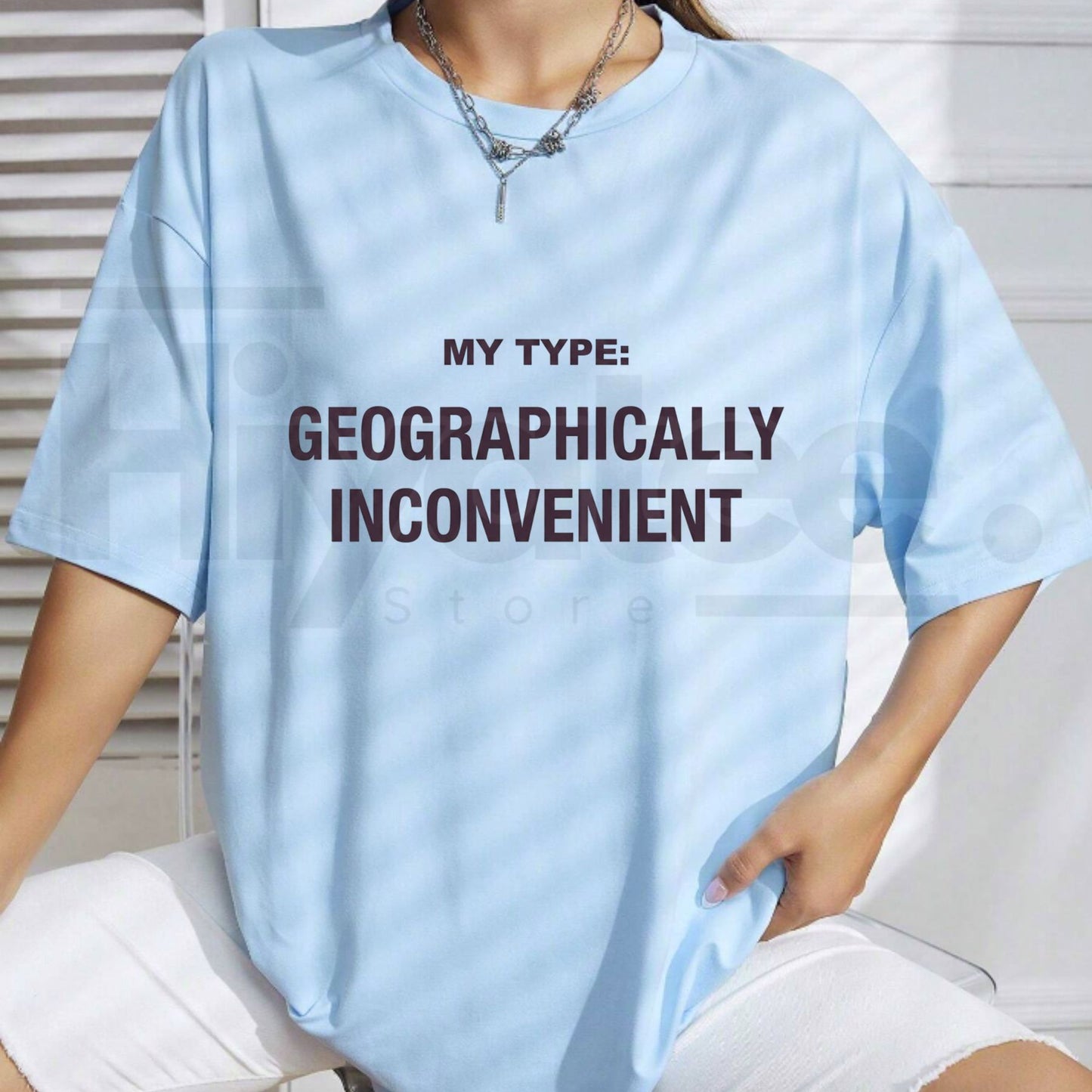 My Type Geographically Inconvenient T-Shirt – Funny Dating Meme Unisex Tee