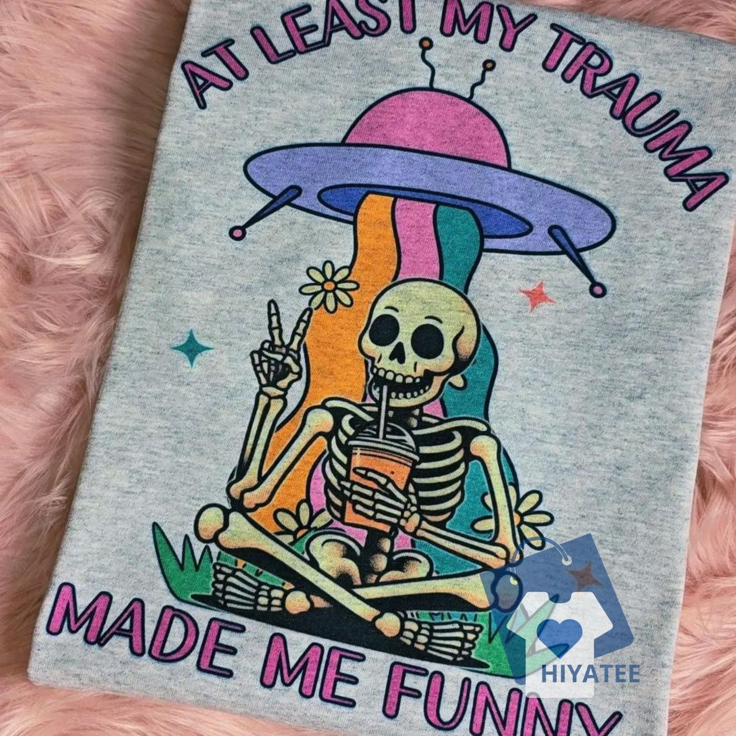 At Least My Trauma Made Me Funny - Funny Graphic Tee Loose Fit