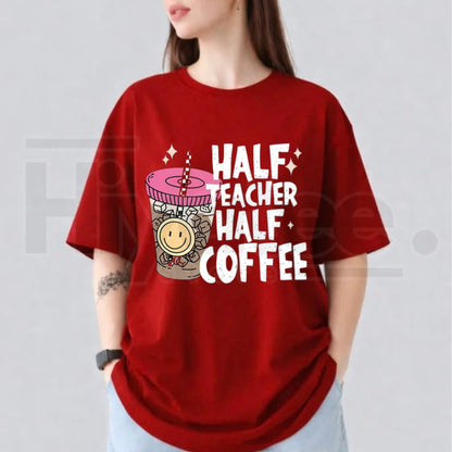 Half Teacher Half Coffee Shirt – Funny Back to School Teacher Gift