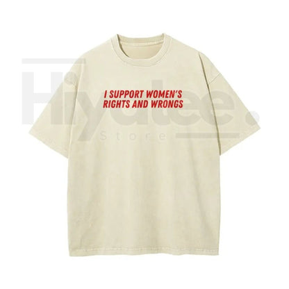 "I Support Women's Rights And Wrongs" Vintage Washed T-Shirt – Batik Cotton Oversized Streetwear
