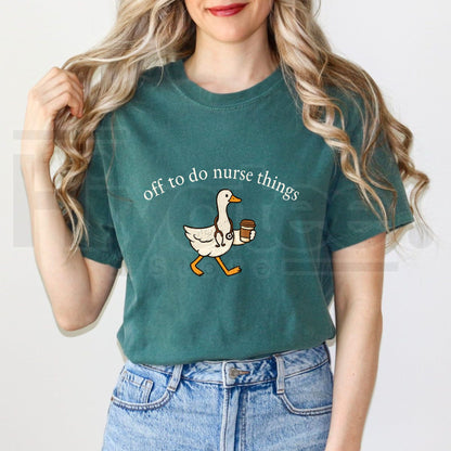 Comfort Colors Funny Off To Do Nurse Things Shirt