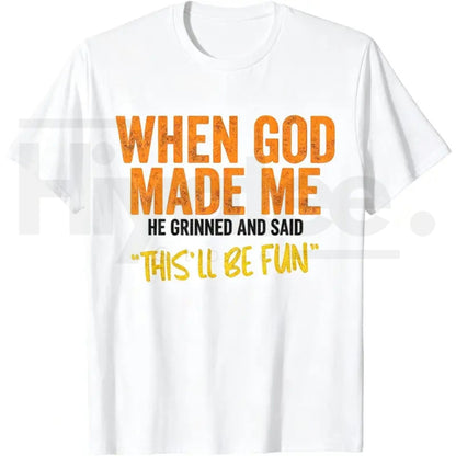 When God Made Me Funny Quote T-Shirt – Unisex Graphic Tee