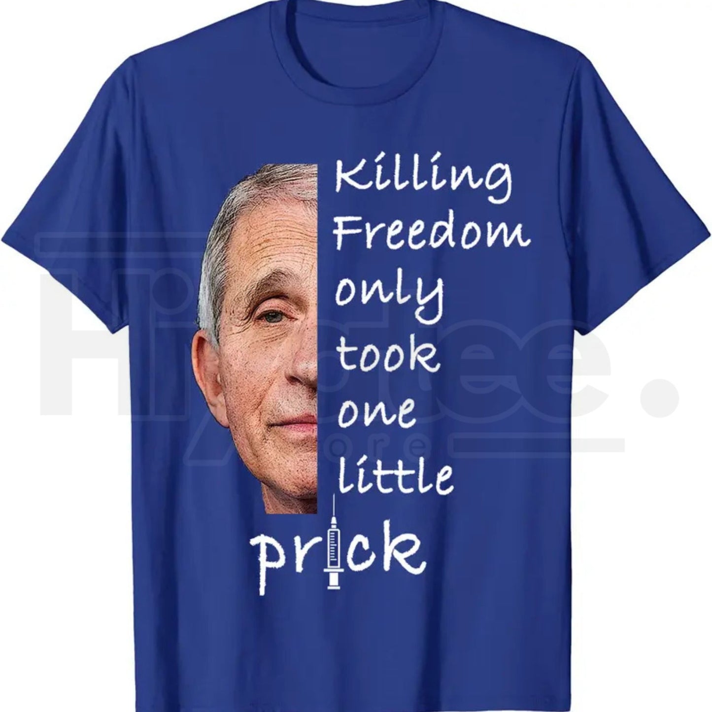Killing Freedom Only Took One Little Prick T-Shirt – Fauci Ouchie Political Satire Tee