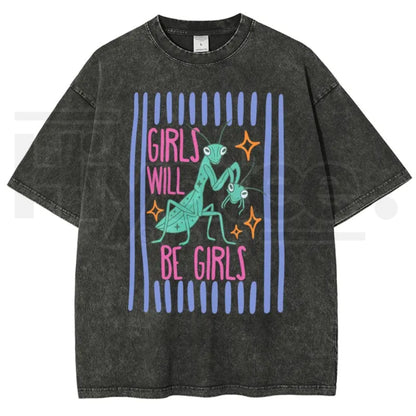 Girls Will Be Girls Mantis T-Shirt – Funny Bug Feminist Washed Graphic Tee