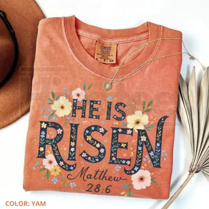 Comfort Colors® He is Risen Christian T-Shirt – Floral Easter & Cute Spring Jesus Flower Tee