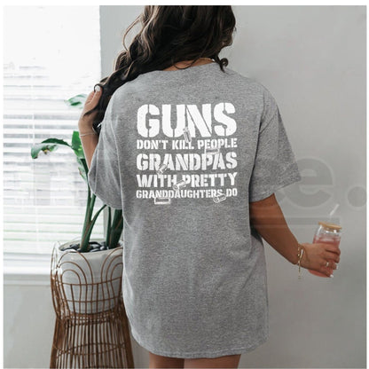 Guns Don't Kill People Grandpas With Pretty Granddaughters Do T-Shirt