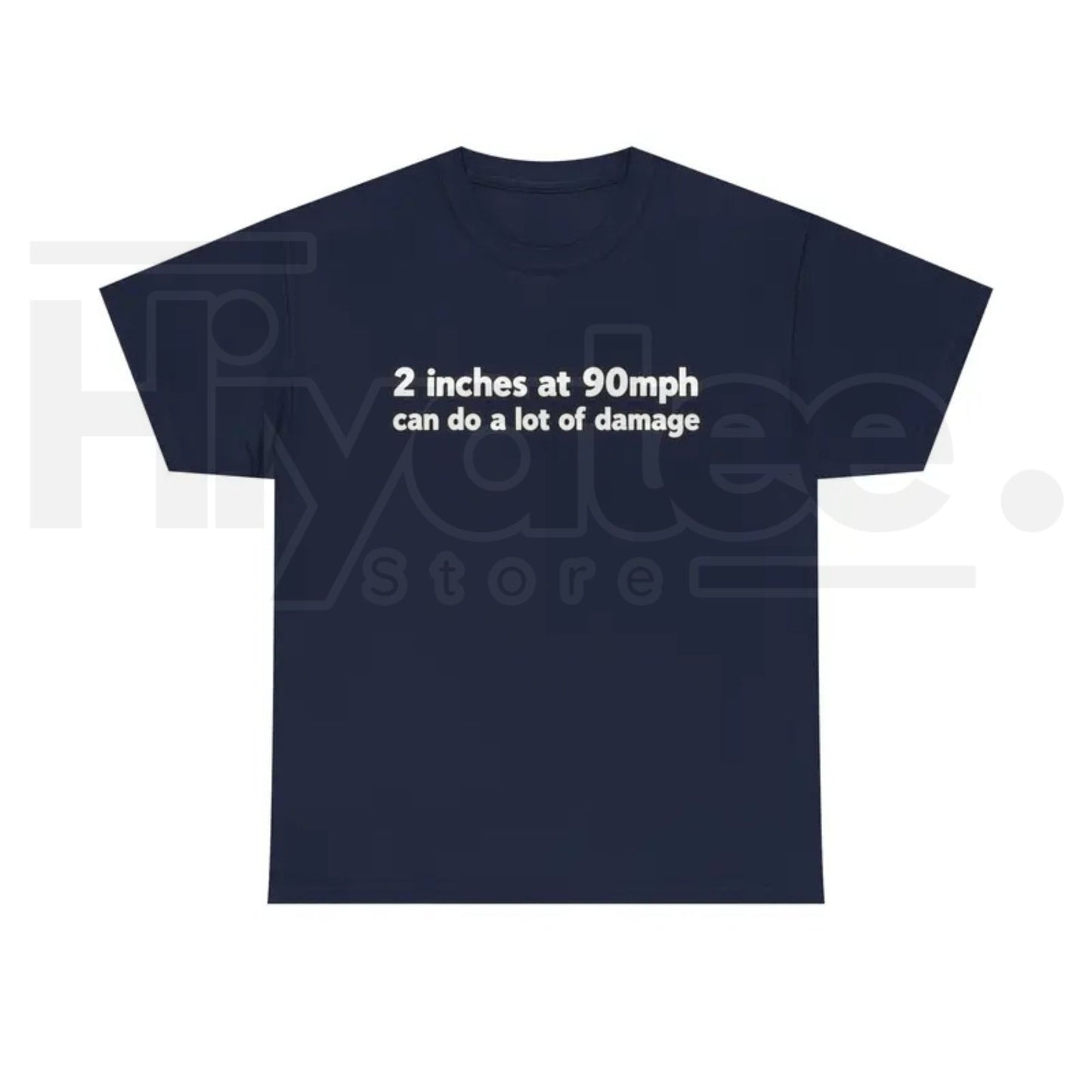 2 Inches At 90mph Text T-Shirt – Funny Racing Quote Graphic Tee, High-Speed Motorsports Humor Shirt for Men & Women