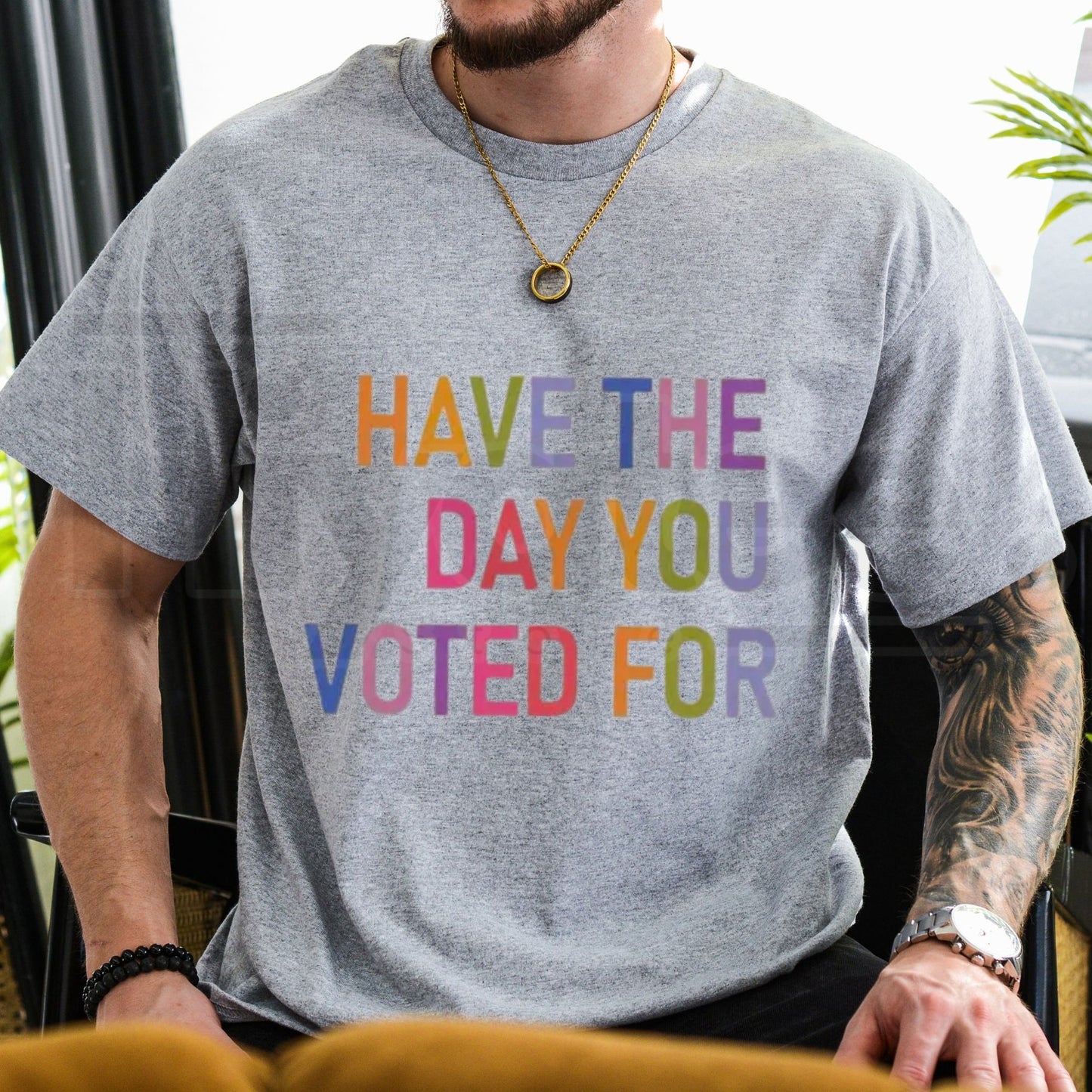Have The Day You Voted For T-Shirt – Funny Sarcastic Political Graphic Tee