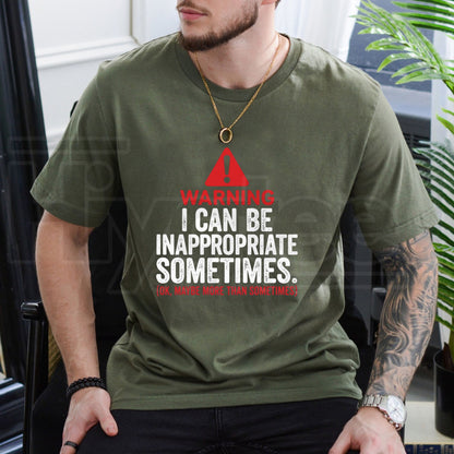 Warning I Can Be Inappropriate Sometimes T-Shirt – Funny Sarcastic Quote Graphic Tee