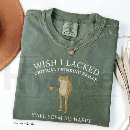 Wish I Lacked Critical Thinking Skills Shirt Funny Frog Meme Sarcastic Tee