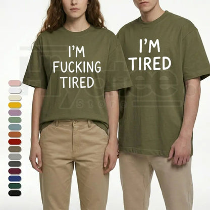 "I'm F*cking Tired" Matching Couples T-Shirt