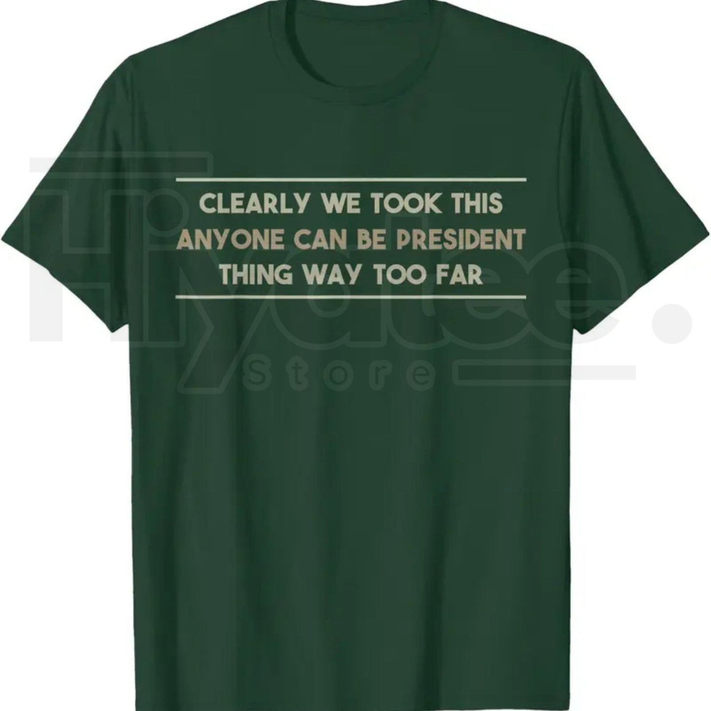 Anyone Can Be President T-Shirt – Funny Anti-Political Sarcastic Graphic Tee