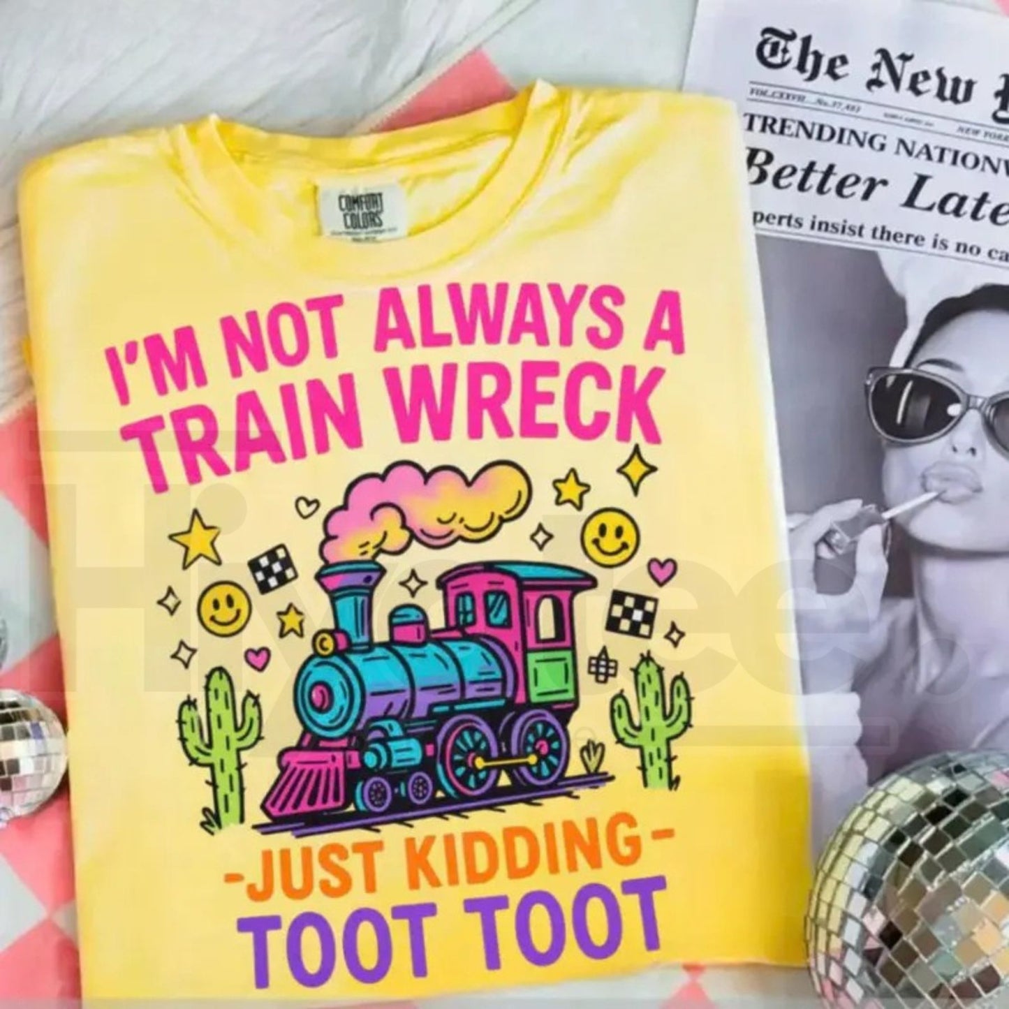 Comfort Colors® I’m Not Always A Train Wreck Just Kidding Toot Shirt – Funny Hot Mess Tee