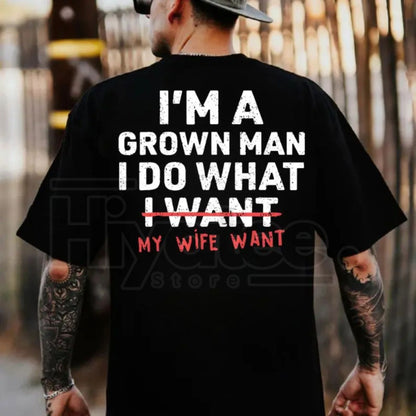 "I'm A Grown Man I Do What My Wife Wants" – Funny Husband & Dad T-Shirt