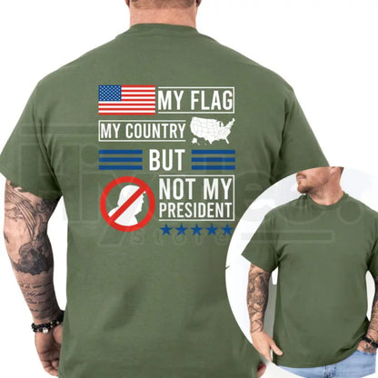 My Flag My Country But Not My President T-Shirt – Political Satire Unisex Tee