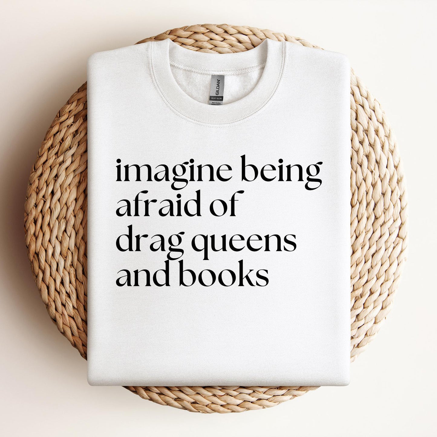 Imagine Being Afraid of Drag Queens and Books Sweatshirt – A Bold Statement for Equality & Freedom!