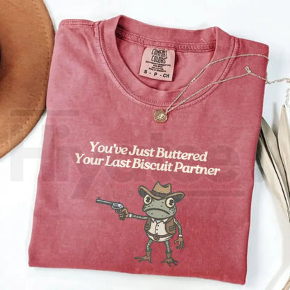 Comfort Colors You've Just Buttered Your Last Biscuit Shirt – Vintage Cowboy Frog Unhinged Weirdcore Gen Z Funny Tee
