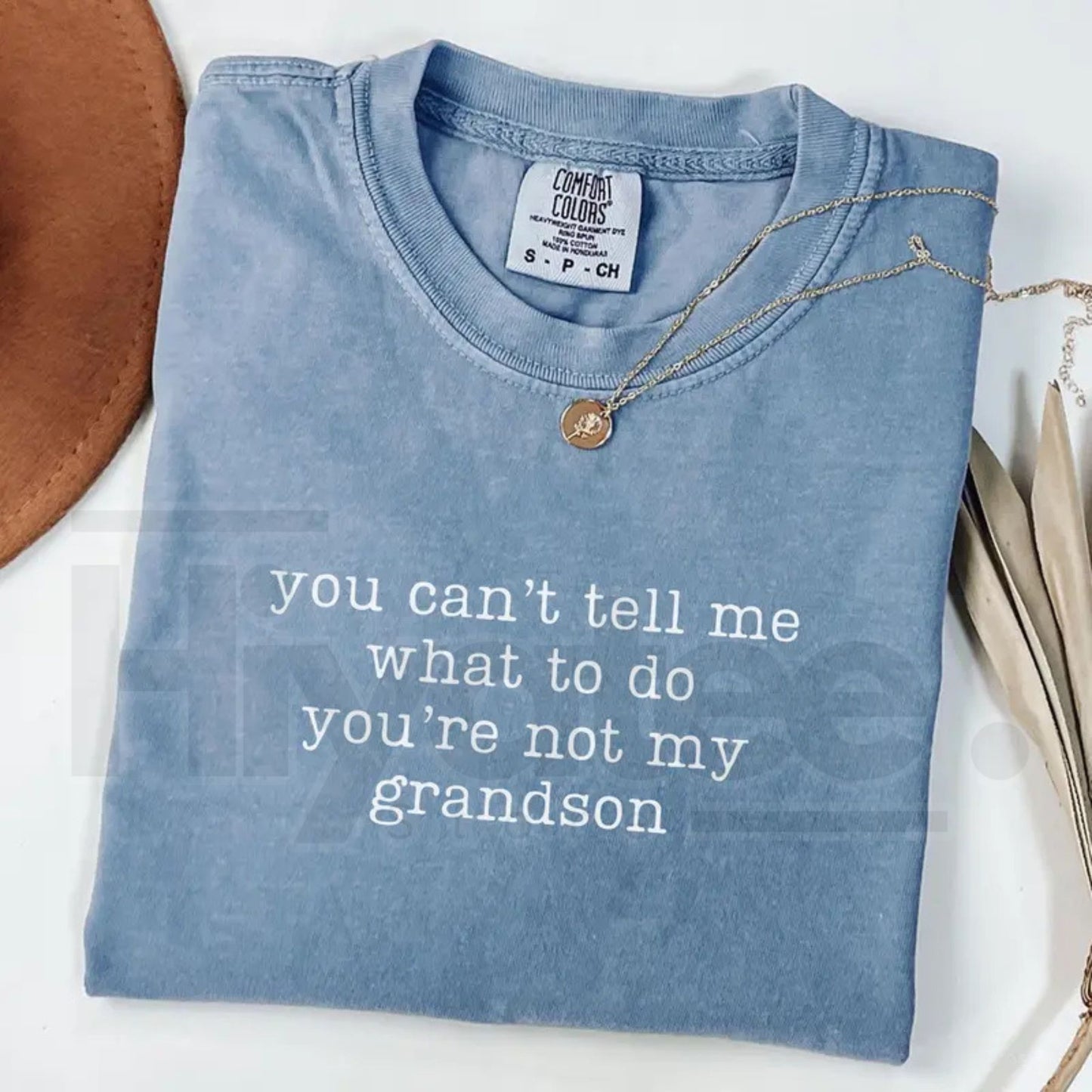 Comfort Colors® You Can't Tell Me What To Do You're Not My Grandson Shirt – Funny Grandma Tee