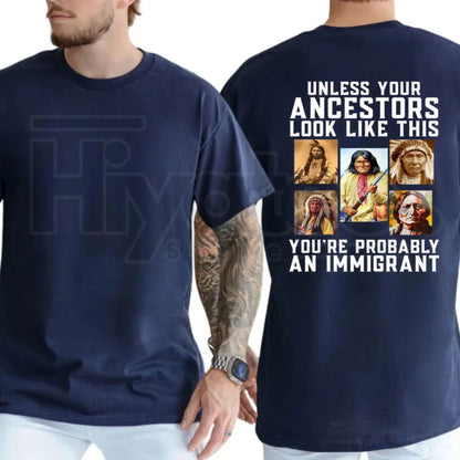 Unless Your Ancestors Look Like This T-Shirt – Native American Equality & Justice Tee